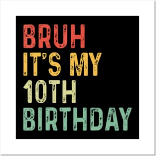 Bruh Its My 10th Birthday Year Old Two Funny Meme Saying Posters and Art